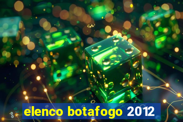 elenco botafogo 2012